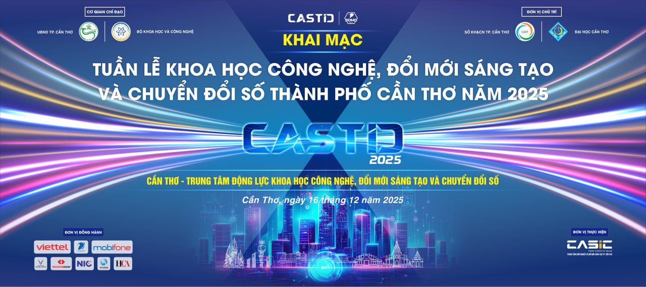 KHAI MẠC "TUẦN LỄ KHOA HỌC CÔNG NGHỆ, ĐỔI MỚI SÁNG TẠO VÀ CHUYỂN ĐỔI SỐ THÀNH PHỐ CẦN THƠ NĂM 2025"